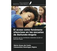 El acoso como fenómeno silencioso en las escuelas de Bailundo-Angola: El factor que ha contribuido al abandono escolar en Bailundo-Angola
