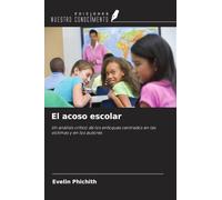 El acoso escolar: Un análisis crítico de los enfoques centrados en las víctimas y en los autores