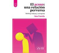 El acoso, una relación perversa: Mobbing, bullying y corrupción (Divulgación)