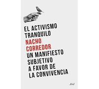 El activismo tranquilo: Un manifiesto subjetivo a favor de la convivencia (Ariel)