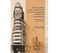 El acto gráfico como construcción. Positivo autográfico y plancha de fotopolímero: Evolución histórica, estética y técnica: 16 (CALEIDOSCOPIO)