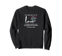 El acto más pequeño de amor -Santa Teresa de Lisieux Sudadera