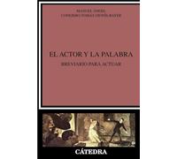 El actor y la palabra: Breviario para actuar (Crítica y estudios literarios)