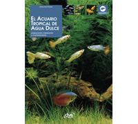 EL ACUARIO TROPICAL DE AGUA DULCE