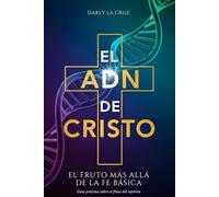 El ADN de Cristo: El Fruto Mas Allá De La Fe Básica