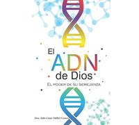 El ADN de Dios: El Poder desu Semejanza