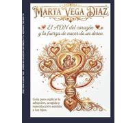 EL ADN DEL CORAZÓN Y LA FUERZA DE NACER DE UN DESEO: GUÍA PARA EXPLICAR LA ADOPCIÓN, ACOGIDA Y REPRODUCCIÓN ASISTIDA A TUS HIJOS