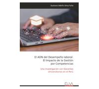 El ADN del Desempeño laboral: El Impacto de la Gestión por Competencias: Una Investigación con Docentes Universitarios en el Perú