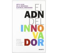 El ADN del innovador: Claves para dominar las cinco habilidades que necesitan los innovadores (Deusto)