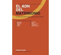 El ADN del matrimonio: Los Sistemas Invisibles que Construyen o Destruyen tu Relación de Pareja