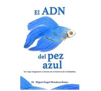 El ADN del pez azul: Un viaje imaginario a través de la historia de la Diabetes