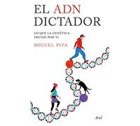 El ADN dictador: Lo que la genética decide por ti (Ariel)