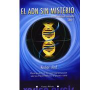 El ADN sin misterio: Guía práctica de reprogramación de las trece hélices al Punto Cero. Libro 1