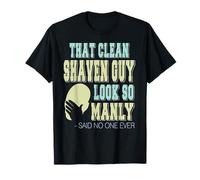 El afeitado te hace varonil - dijo nadie nunca Camiseta