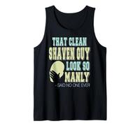 El afeitado te hace varonil - dijo nadie nunca Camiseta sin Mangas