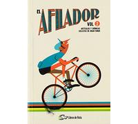 El Afilador Vol. 2. Artículos y crónicas ciclistas de gran fondo