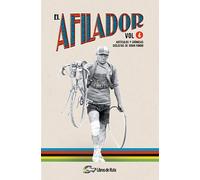 El Afilador Vol. 4: Artículos y crónicas ciclistas de gran fondo