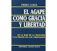 El ágape como gracia y libertad (SIN COLECCION)