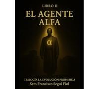 El agente alfa (La Evolución Prohibida)