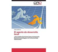 El agente de desarrollo local: ¿Una Institución formal para el desarrollo económico endógeno en la Comunidad Valenciana?