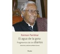 El agua de la gota: fragmentos de los diarios (Selección y edición de Milena Carrara) | Raimon Panikkar, Milena Carrara, Carla Ros