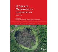 El Agua en Mesoamérica y Aridoamérica: Gestión y uso: 3216 (International)