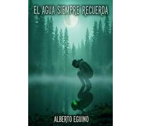 EL AGUA SIEMPRE RECUERDA