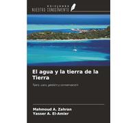 El agua y la tierra de la Tierra: Tipos, usos, gestión y conservación