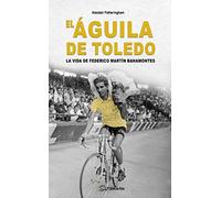 El águila de Toledo: La vida de Federico Martín Bahamontes (LA VUELTA)