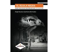 El Águila Negra: El Guajiro Cubano Que Burló A Toda La Policía Del Mundo Y Otras Historias Reales