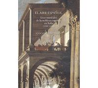 El aire español. Usos musicales de la nobleza española en Italia (1580-1640) (SIN COLECCION)