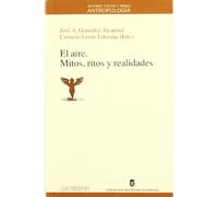 El Aire. Mitos, Ritos Y Realidades (ANTROPOLOGÍA)