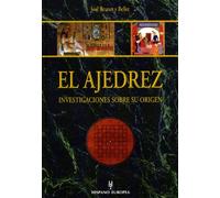 El ajedrez. Investigaciones sobre su origen (Jaque mate)