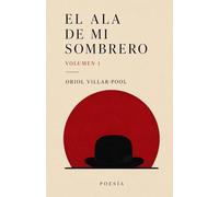 El ala de mi sombrero: Volumen 1