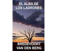 El Alba de los Ladrones: 3 (Historias de Terror en Español - Bredevoort Van Den Berg)