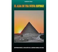 El alba de una nueva esfinge. Hipótesis sobre la ubicación de la esfinge gemela de Guiza