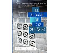 El albañil de los sueños.: "Porque el mundo se construye con las manos del obrero rudo, aspero y trabajador"