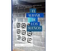El albañil de los sueños.: "Porque el mundo se construye con las manos del obrero rudo, aspero y trabajador"