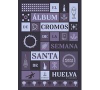 El álbum de cromos de la Semana Santa de Huelva: 2ª edición