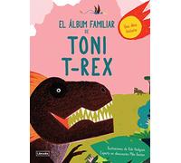 El álbum familiar de Toni T-rex: Una dino historia (Imagina)