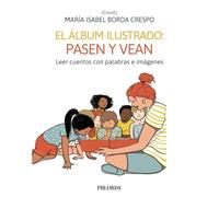 El álbum ilustrado: pasen y lean: Leer cuentos con palabras e imágenes (Guías para padres y madres)