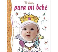 El álbum para mi bebé: Un regalo para la reina de la casa (Mi familia y yo)