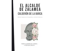 El Alcalde de Zalamea: Calderón de la Barca: Edición especial con biografía y contexto histórico