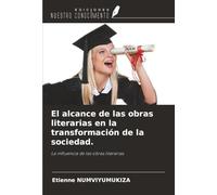 El alcance de las obras literarias en la transformación de la sociedad.: La influencia de las obras literarias