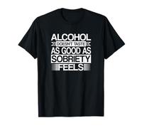 El alcohol no sabe tan bien como la sobriedad se siente recuperación AA Camiseta