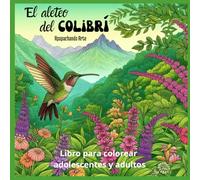 El aleteo del colibrí: Libro para colorear adolescentes y adultos