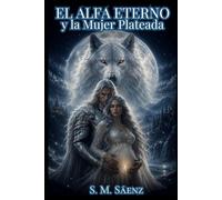 El Alfa Eterno y la Mujer Plateada: El Heredero de la Luna: 2