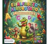 ¡EL ALFABETO ALBOROTADO!: Un cuento interactivo de la A a la Z
