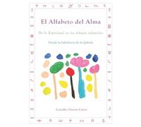 El Alfabeto del Alma: De lo Espiritual en los dibujos infantiles. Desde la Sabiduría de la Qabalá