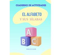 EL ALFABETO Y SUS SÍLABAS: Alfabeto paso a paso: Método progresivo y divertido para que niños de 3 a 6 años aprendan a leer y escribir sin estrés.